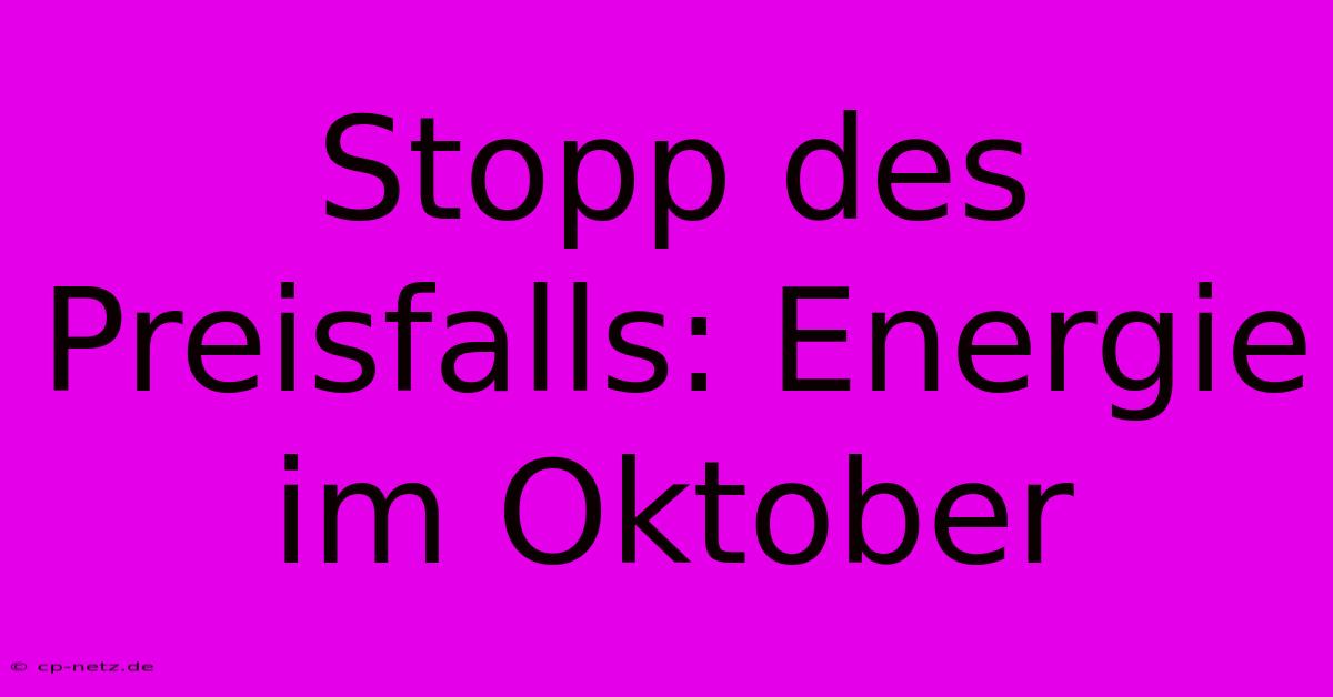 Stopp Des Preisfalls: Energie Im Oktober