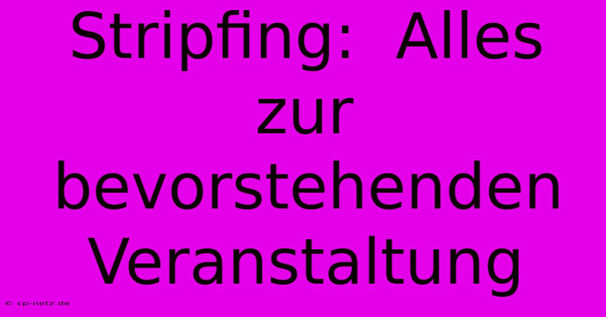 Stripfing:  Alles Zur Bevorstehenden Veranstaltung