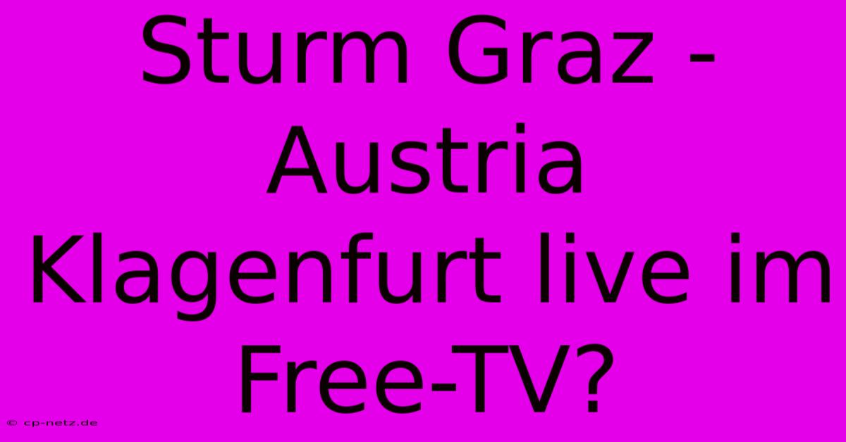 Sturm Graz - Austria Klagenfurt Live Im Free-TV?