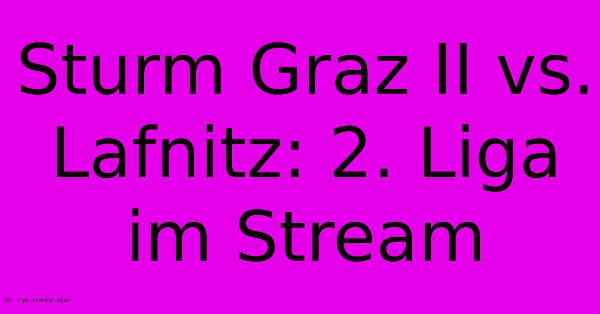 Sturm Graz II Vs. Lafnitz: 2. Liga Im Stream