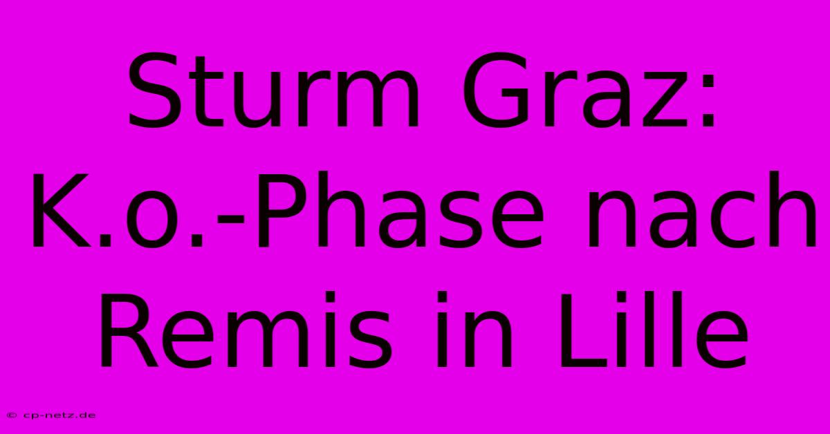 Sturm Graz: K.o.-Phase Nach Remis In Lille