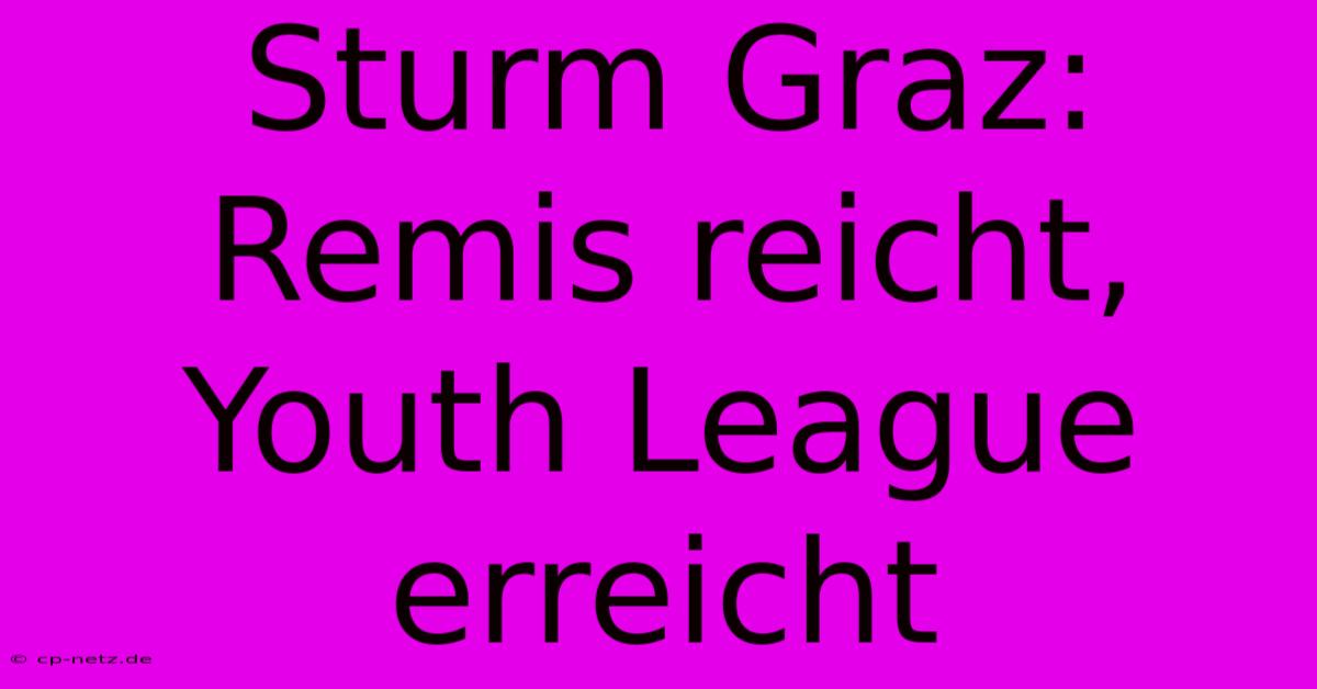 Sturm Graz: Remis Reicht, Youth League Erreicht