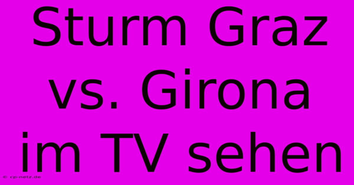 Sturm Graz Vs. Girona Im TV Sehen