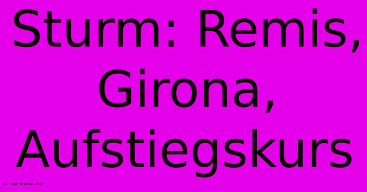 Sturm: Remis, Girona, Aufstiegskurs