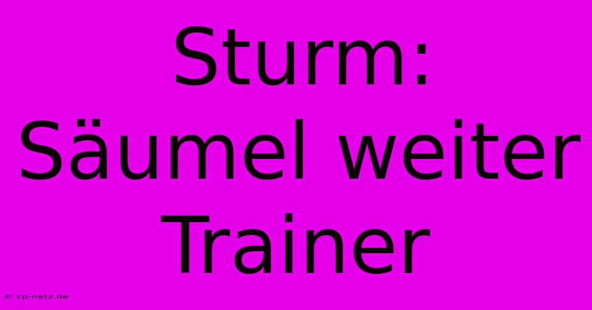 Sturm: Säumel Weiter Trainer