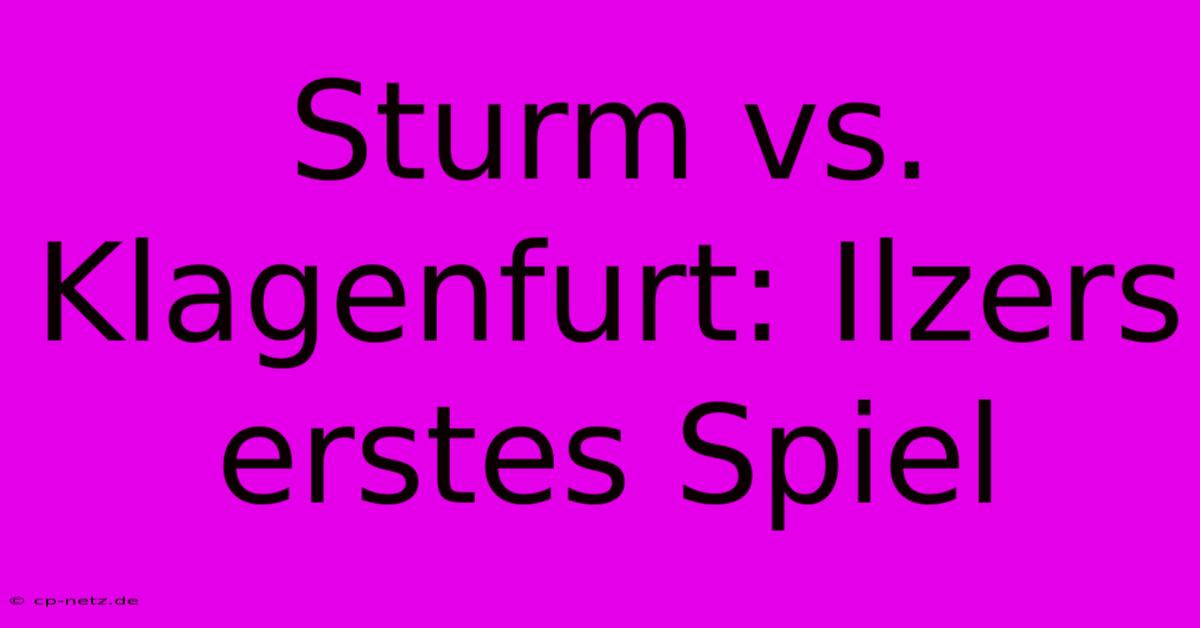 Sturm Vs. Klagenfurt: Ilzers Erstes Spiel