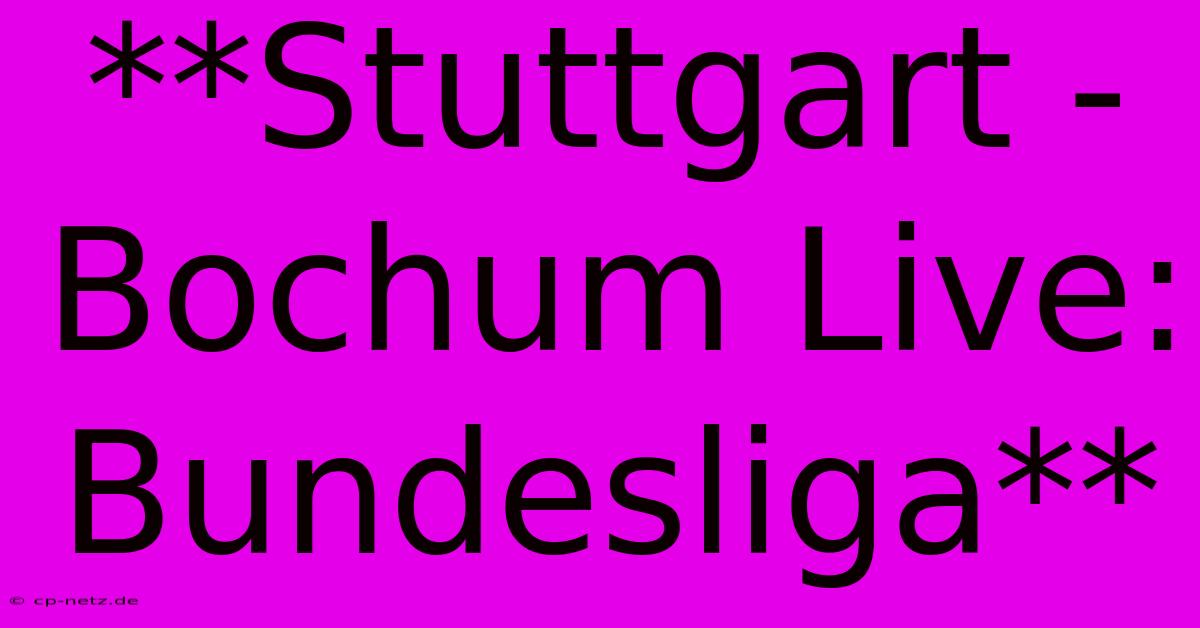 **Stuttgart - Bochum Live: Bundesliga**