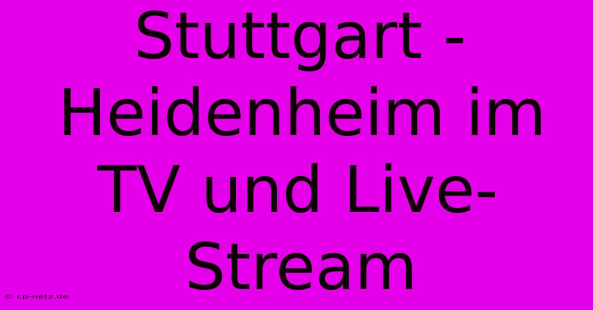 Stuttgart - Heidenheim Im TV Und Live-Stream