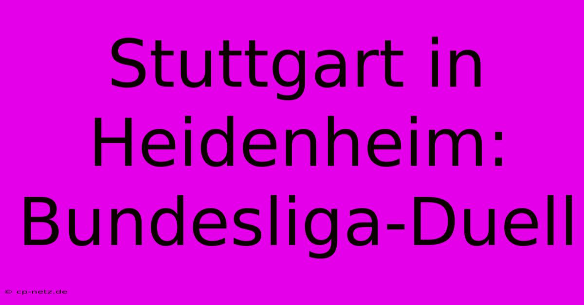 Stuttgart In Heidenheim: Bundesliga-Duell