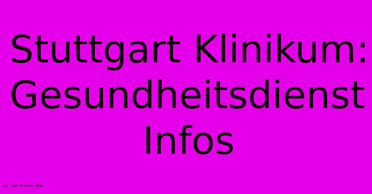 Stuttgart Klinikum: Gesundheitsdienst Infos