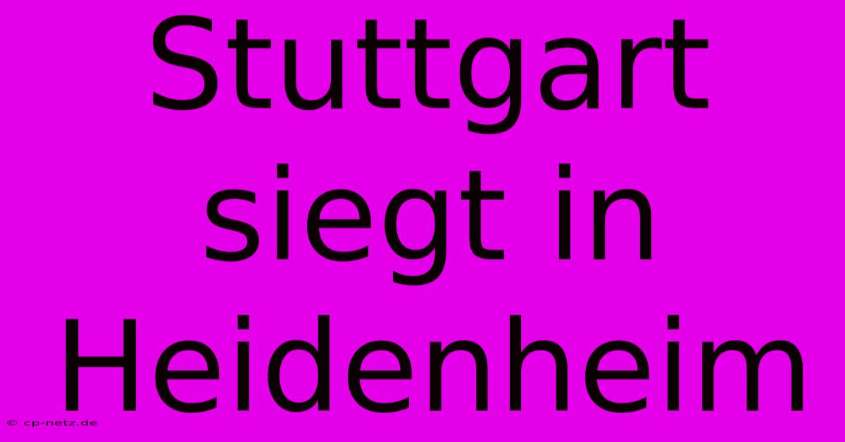 Stuttgart Siegt In Heidenheim