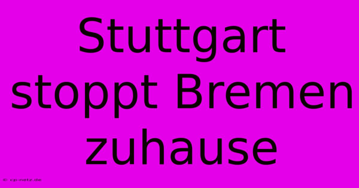 Stuttgart Stoppt Bremen Zuhause