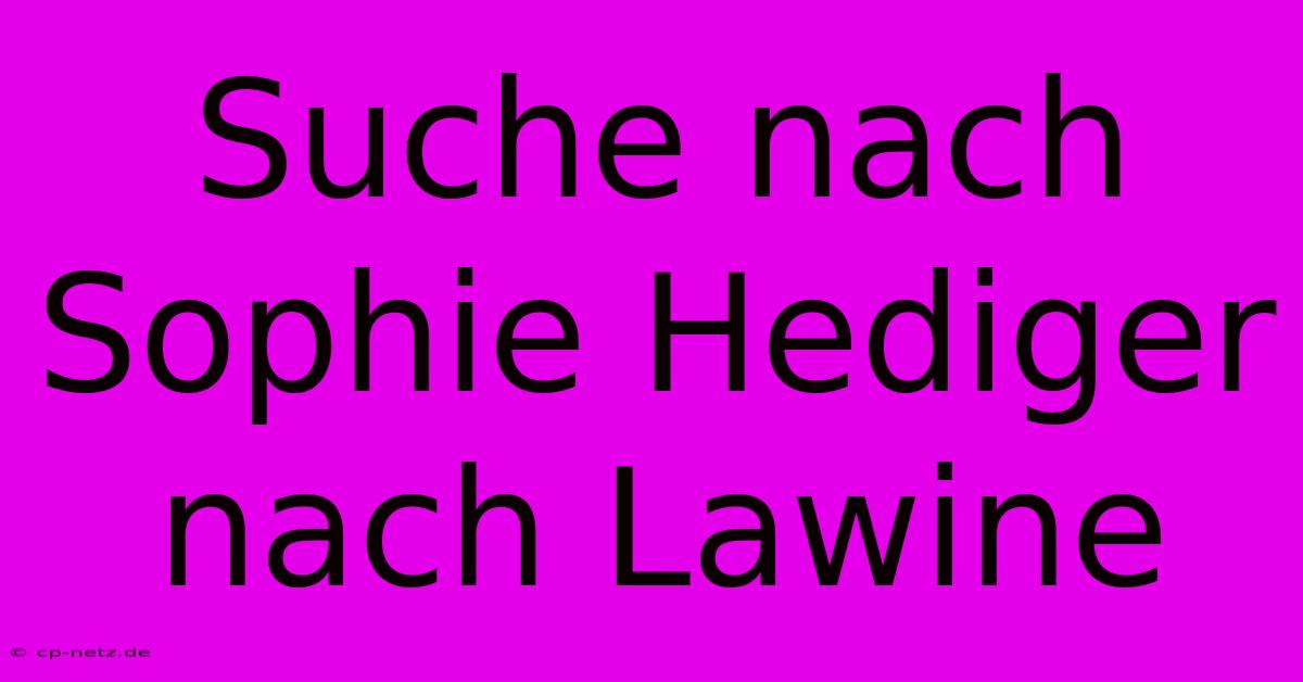 Suche Nach Sophie Hediger Nach Lawine