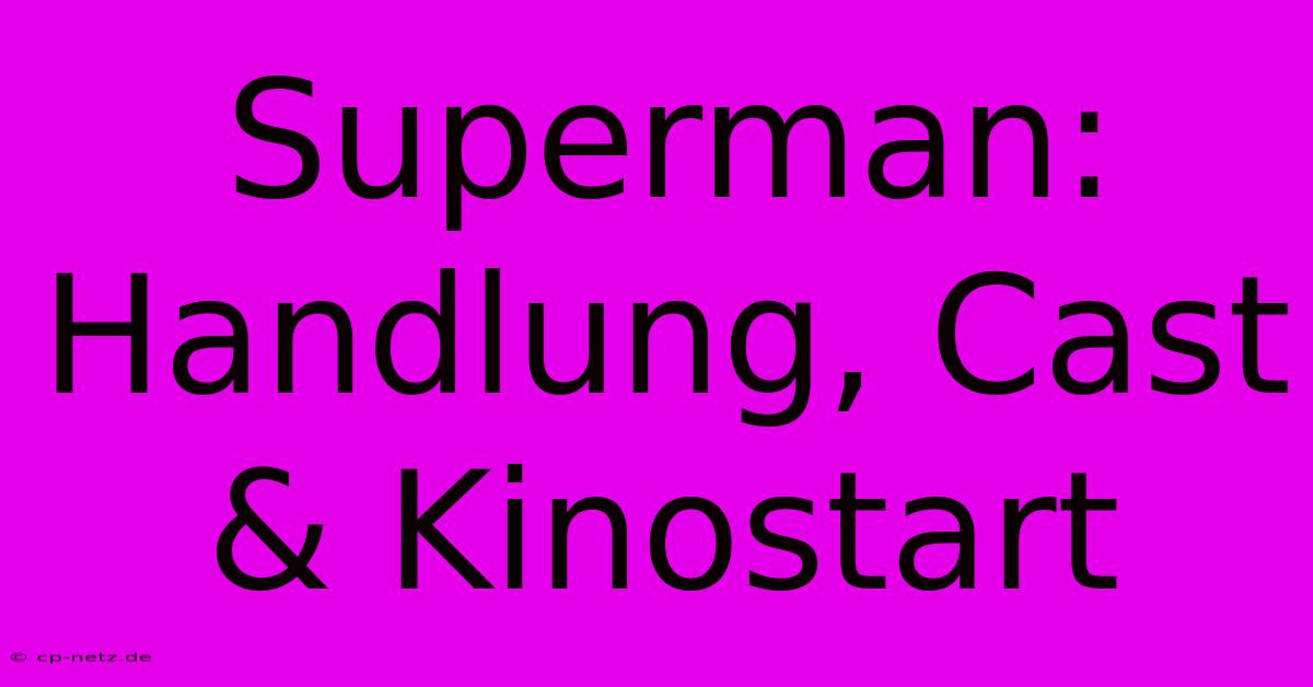 Superman: Handlung, Cast & Kinostart