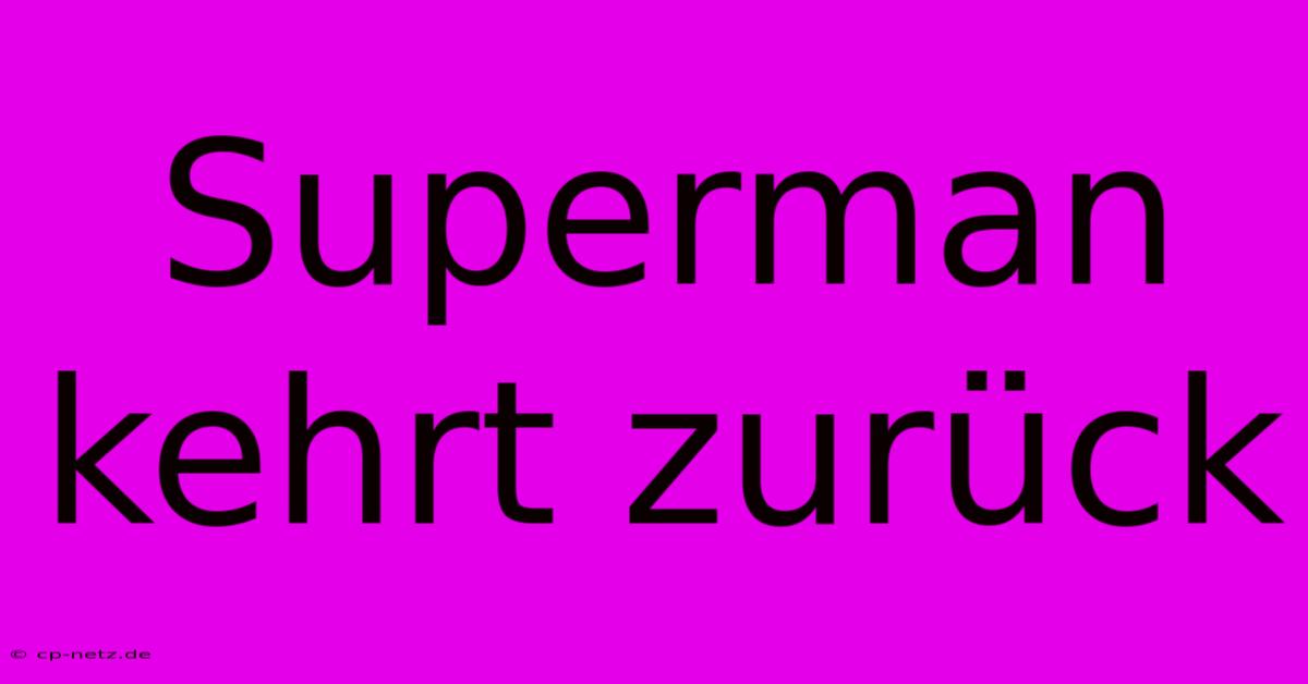 Superman Kehrt Zurück