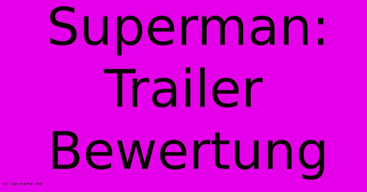 Superman: Trailer Bewertung