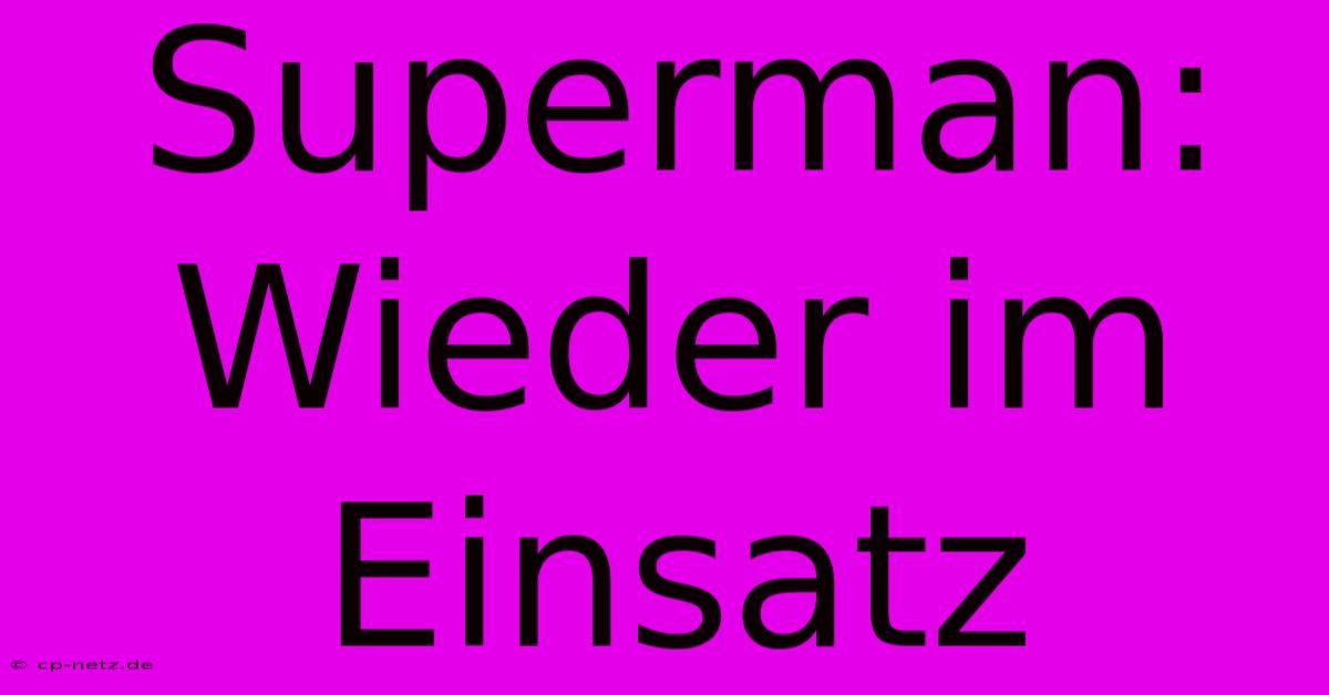 Superman: Wieder Im Einsatz