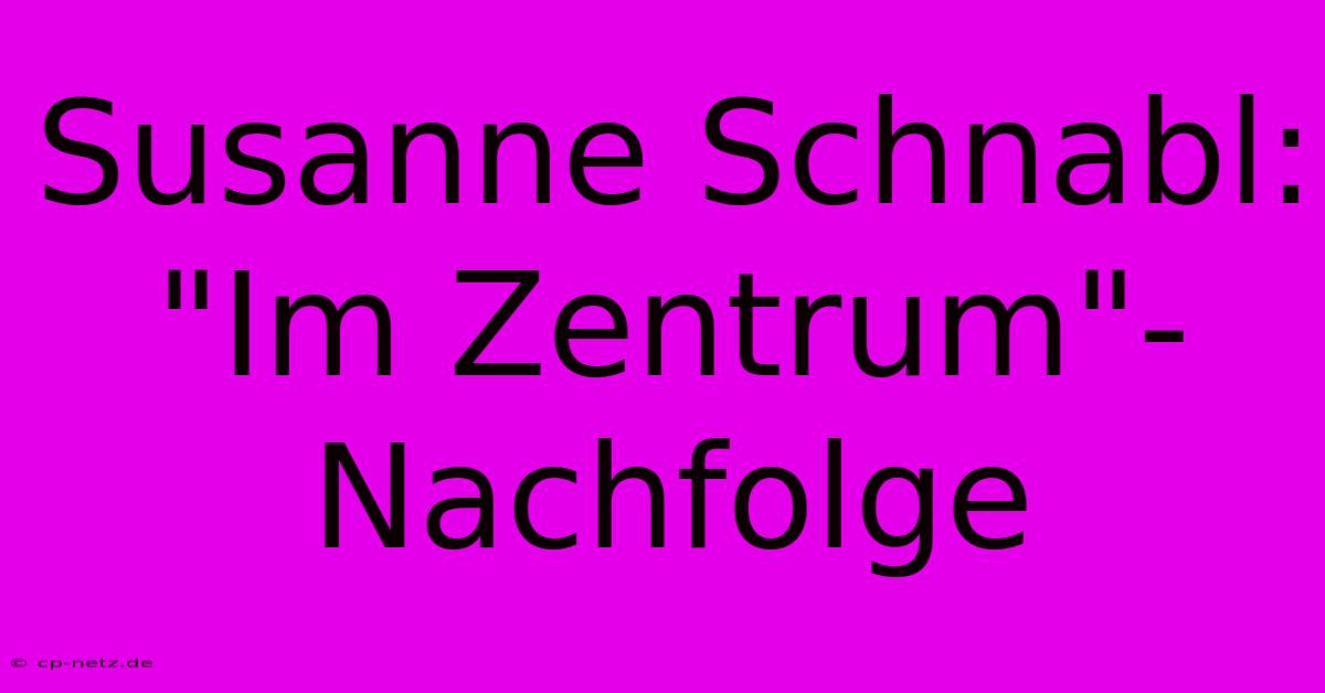 Susanne Schnabl: 