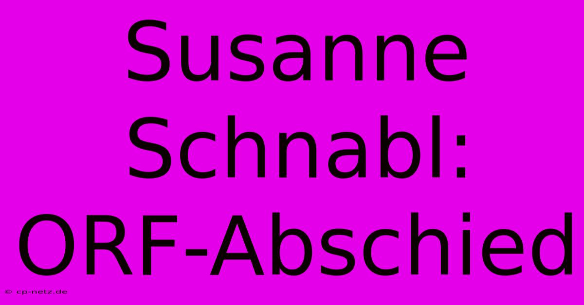 Susanne Schnabl: ORF-Abschied