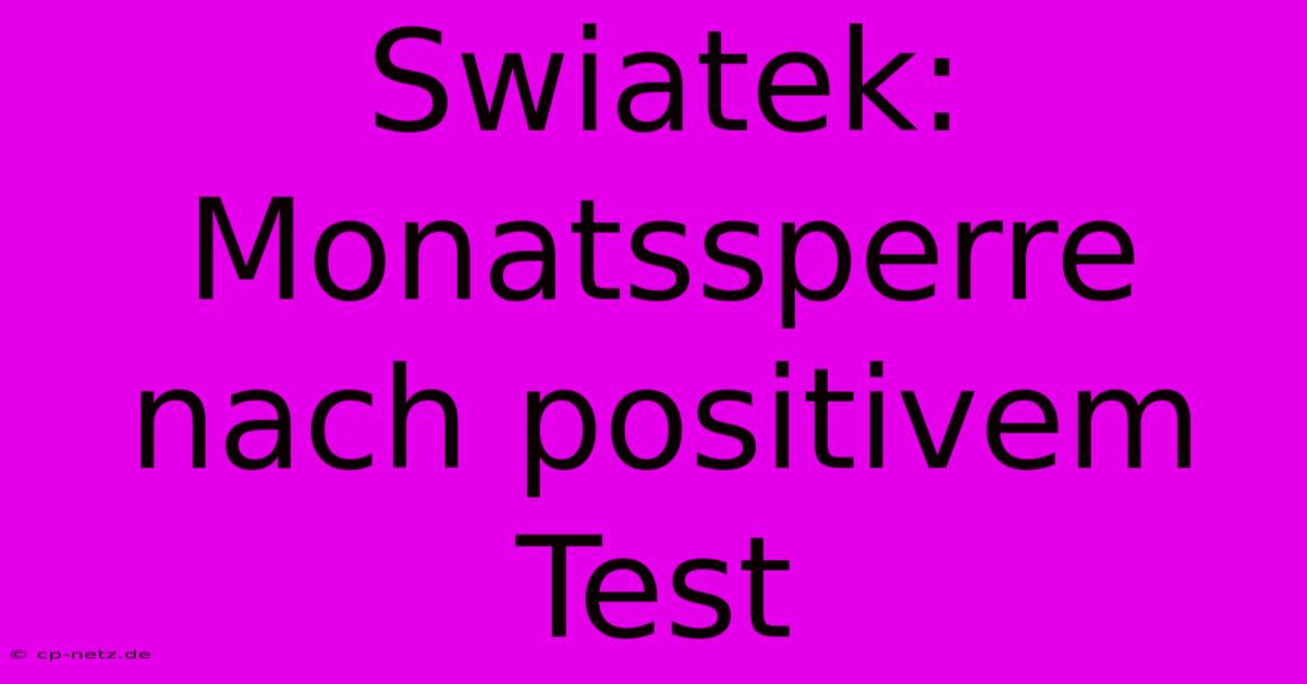 Swiatek: Monatssperre Nach Positivem Test