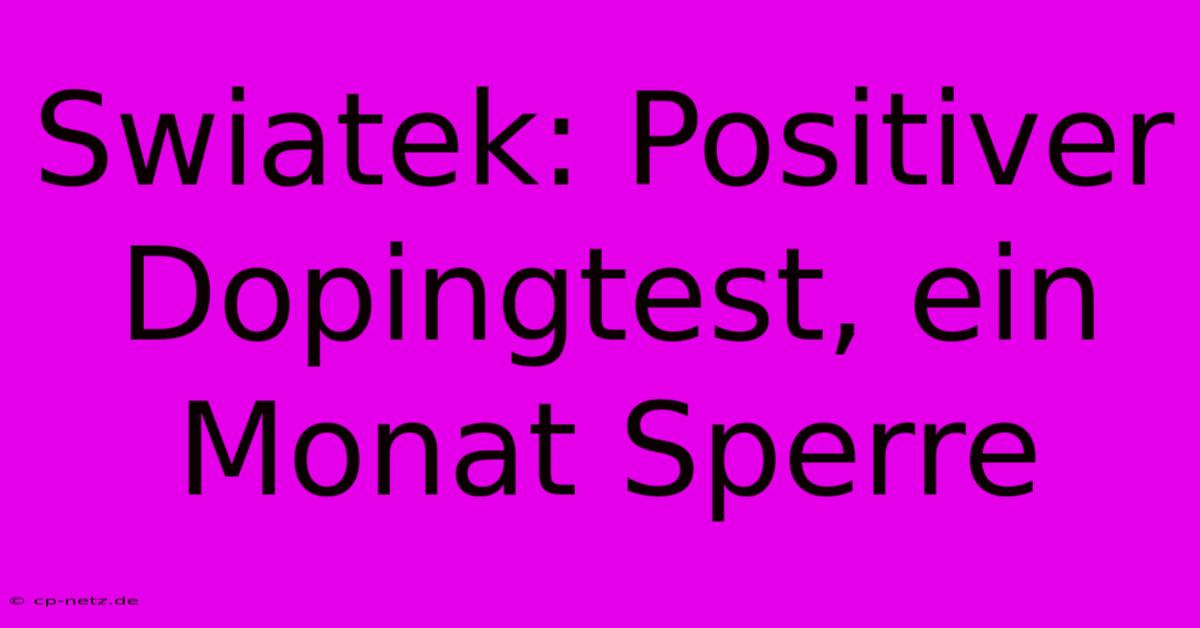 Swiatek: Positiver Dopingtest, Ein Monat Sperre