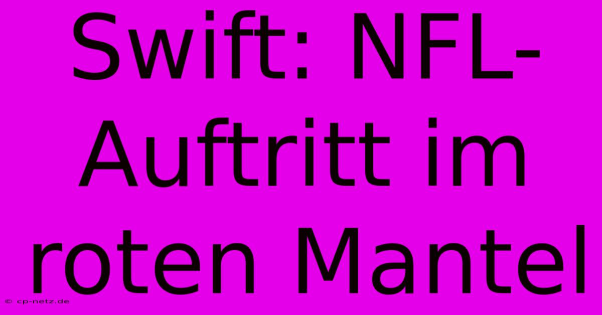 Swift: NFL-Auftritt Im Roten Mantel