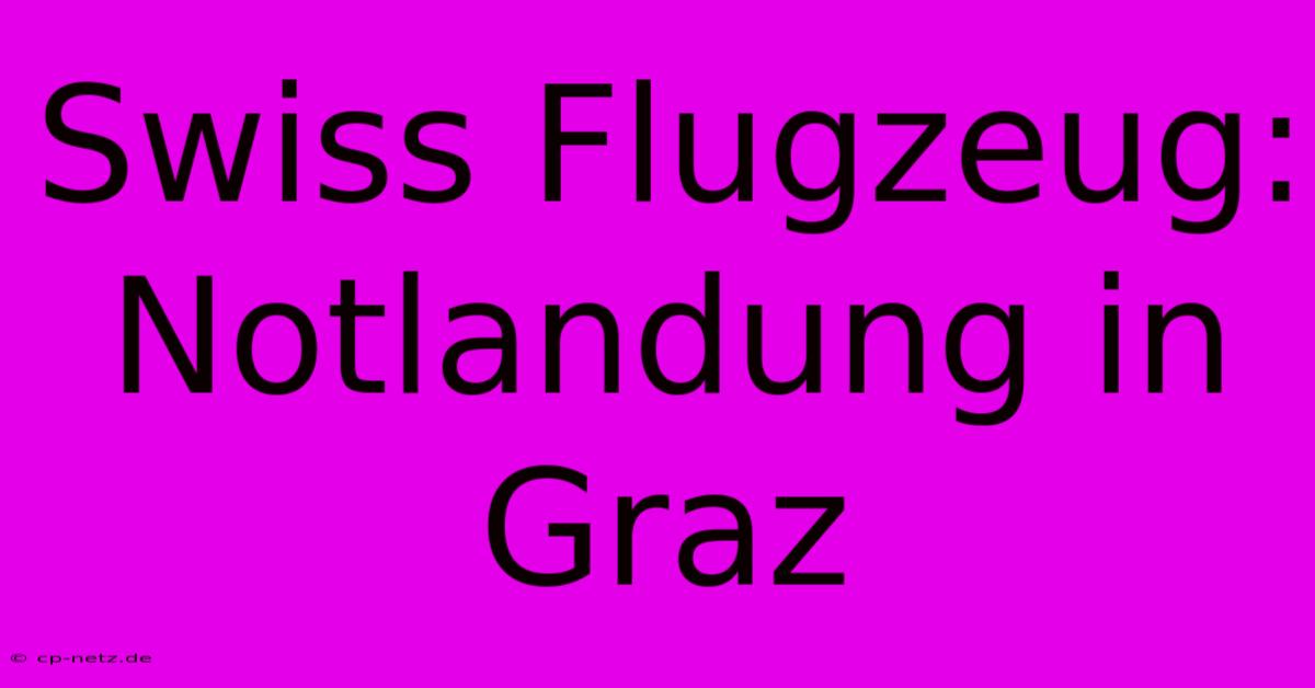 Swiss Flugzeug: Notlandung In Graz