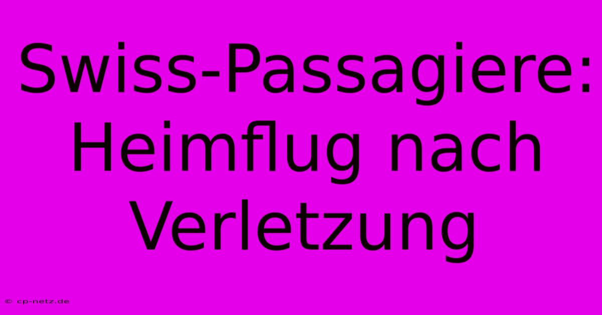 Swiss-Passagiere: Heimflug Nach Verletzung