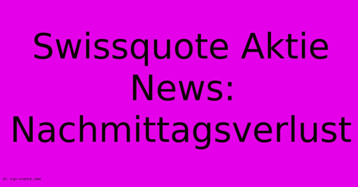 Swissquote Aktie News: Nachmittagsverlust