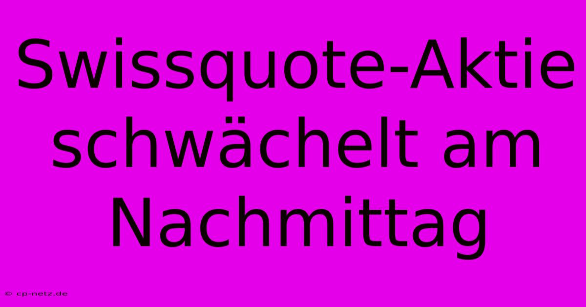 Swissquote-Aktie Schwächelt Am Nachmittag