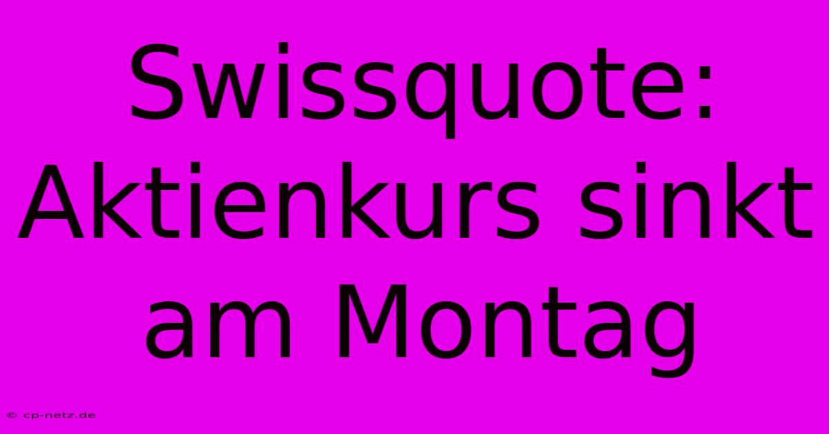 Swissquote: Aktienkurs Sinkt Am Montag