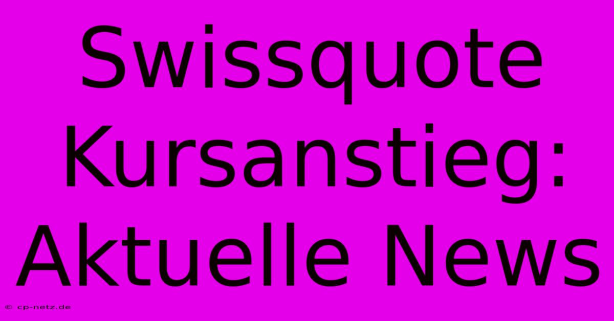 Swissquote Kursanstieg: Aktuelle News