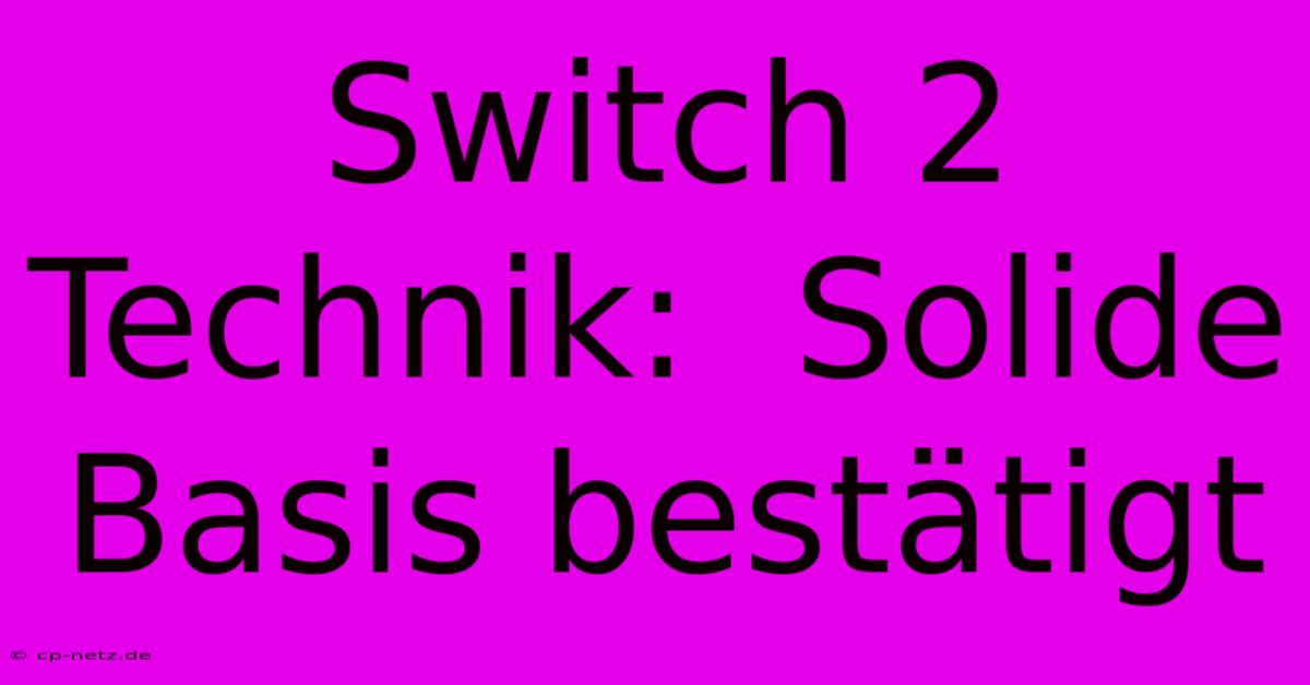 Switch 2 Technik:  Solide Basis Bestätigt