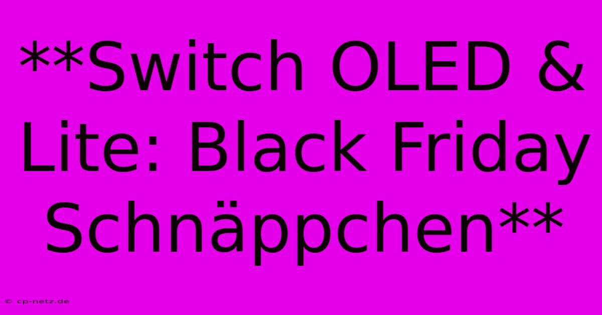 **Switch OLED & Lite: Black Friday Schnäppchen**