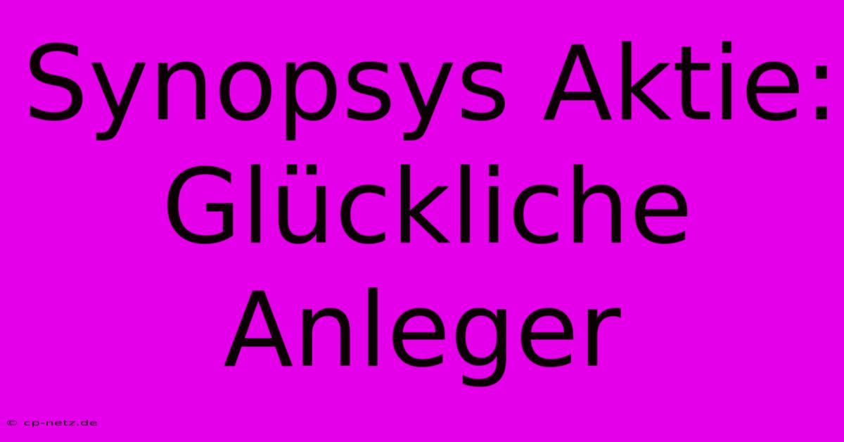 Synopsys Aktie: Glückliche Anleger