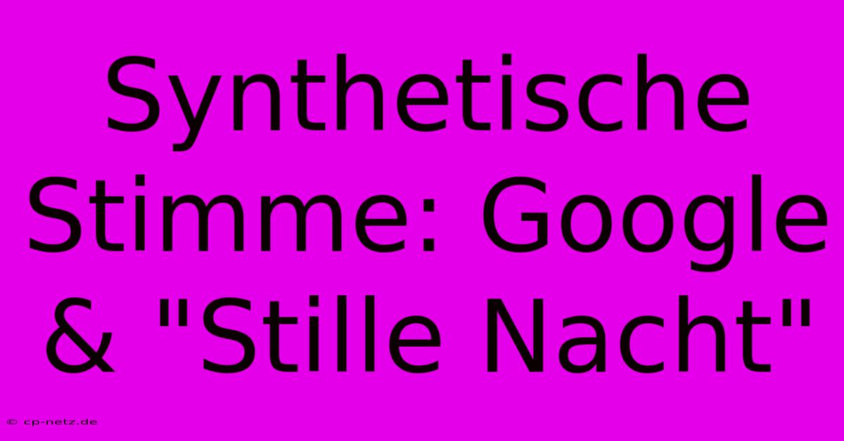 Synthetische Stimme: Google & 