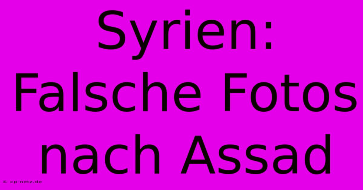 Syrien:  Falsche Fotos Nach Assad