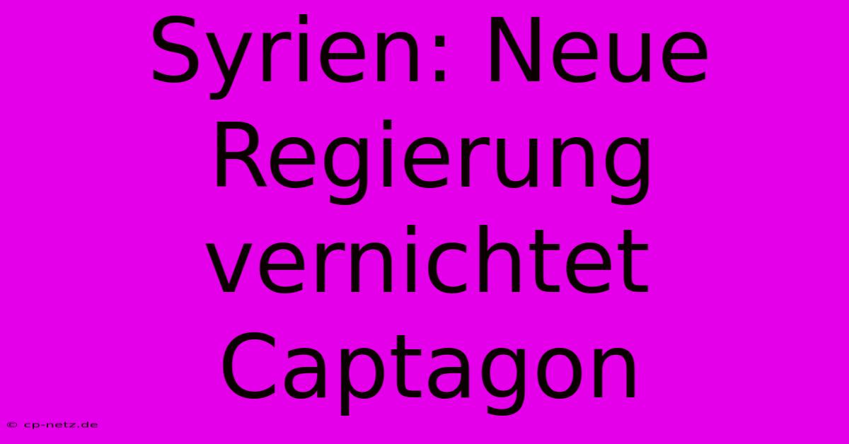 Syrien: Neue Regierung Vernichtet Captagon