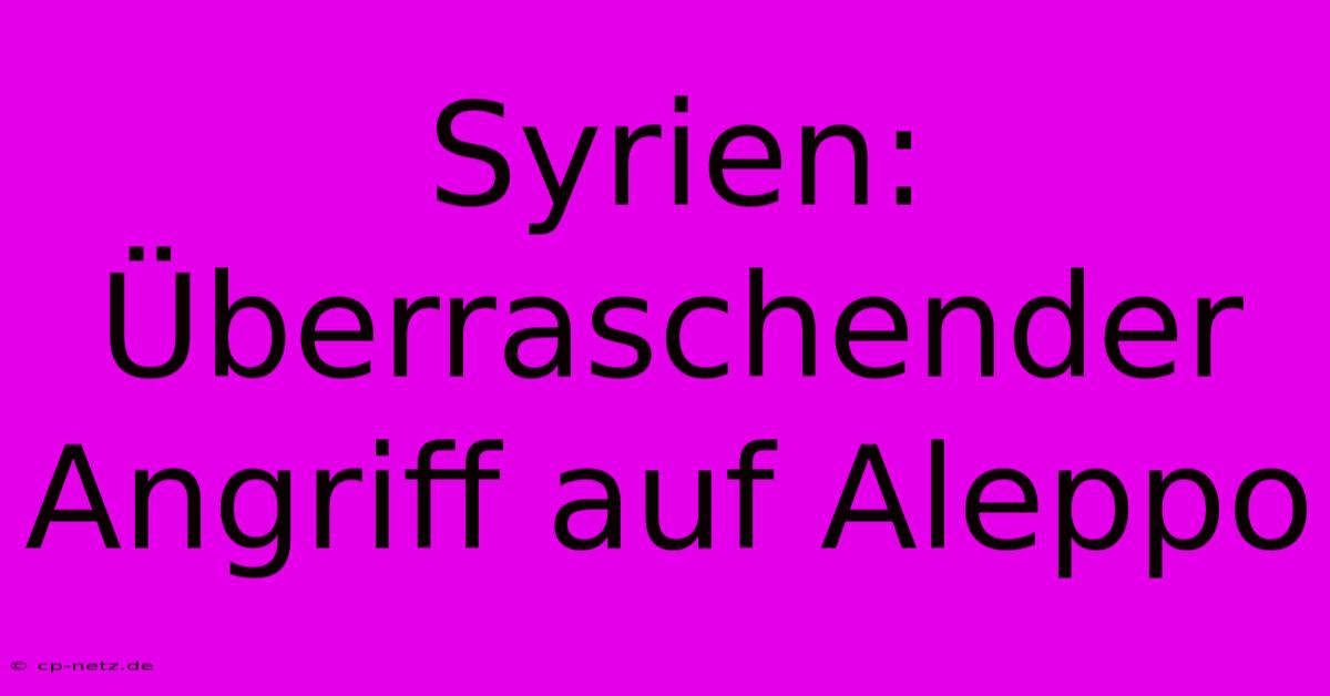 Syrien: Überraschender Angriff Auf Aleppo