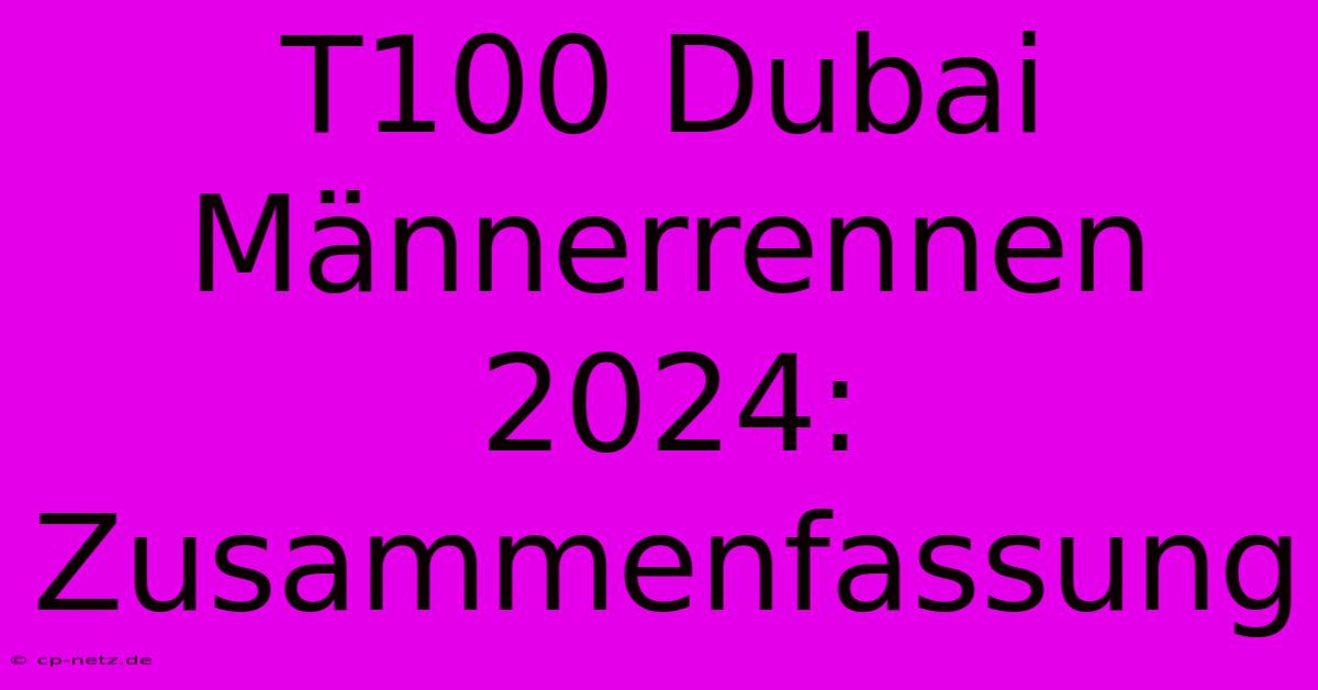 T100 Dubai Männerrennen 2024: Zusammenfassung