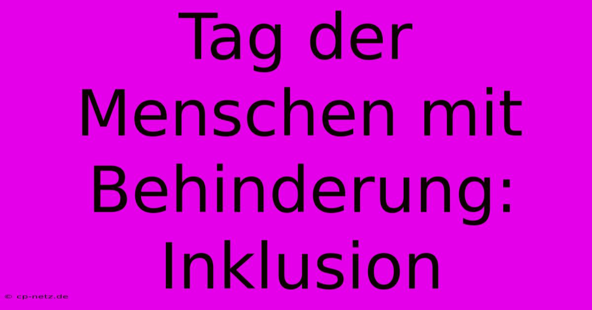 Tag Der Menschen Mit Behinderung: Inklusion