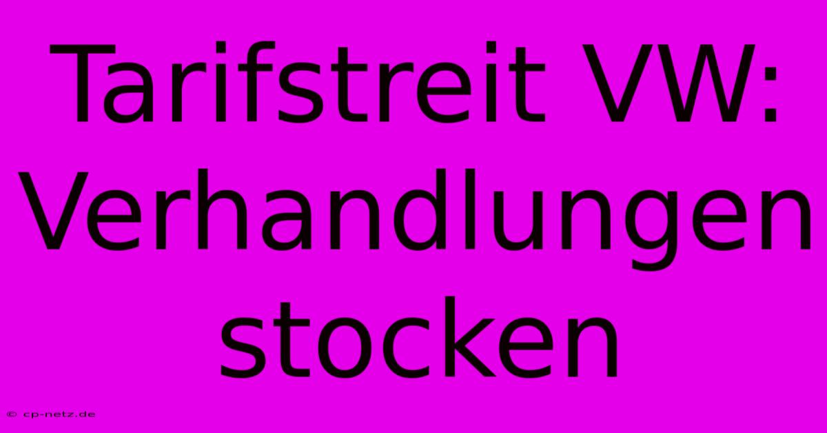 Tarifstreit VW: Verhandlungen Stocken