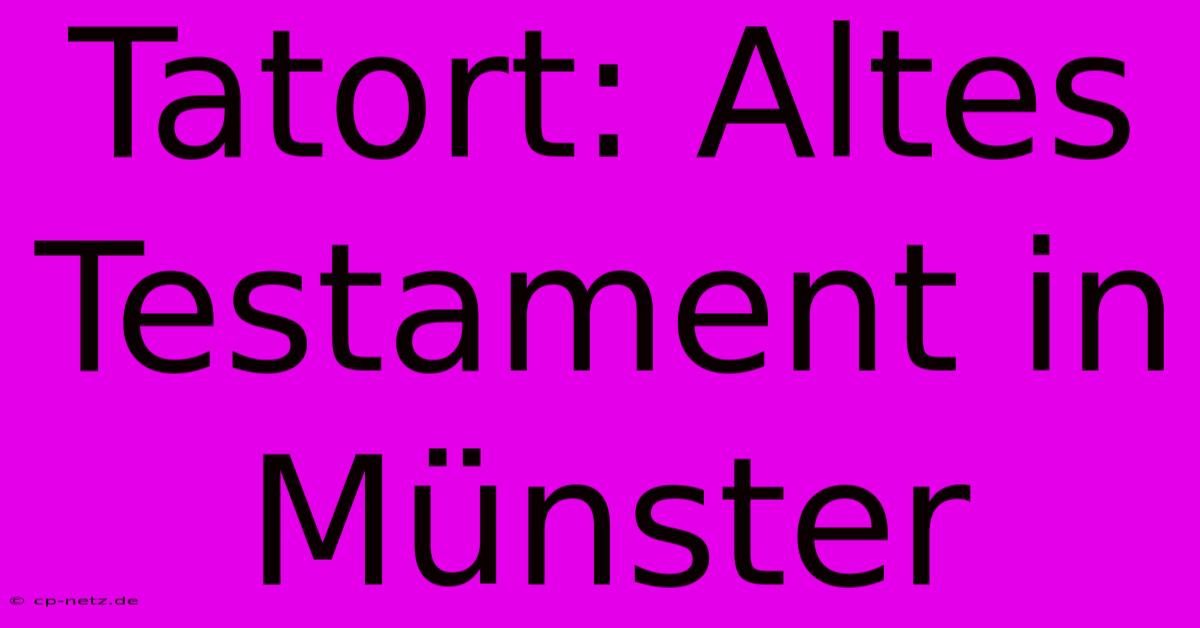 Tatort: Altes Testament In Münster