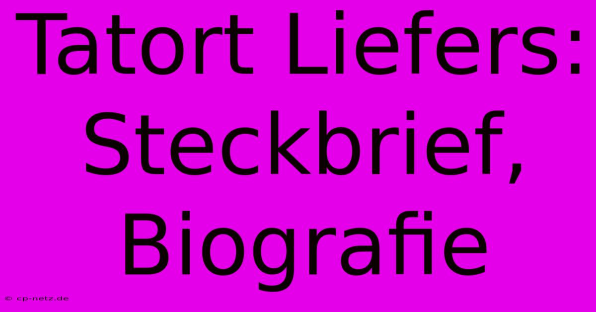 Tatort Liefers: Steckbrief, Biografie