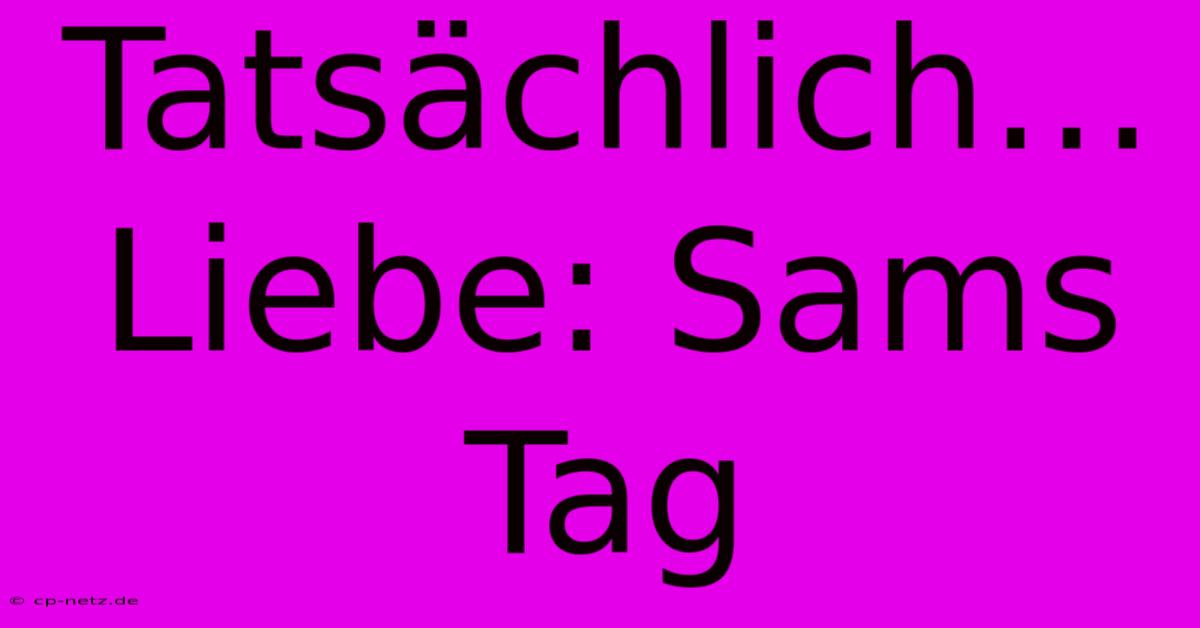 Tatsächlich… Liebe: Sams Tag