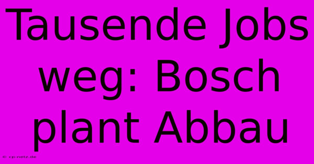 Tausende Jobs Weg: Bosch Plant Abbau