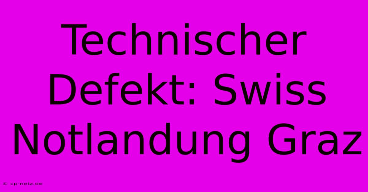 Technischer Defekt: Swiss Notlandung Graz