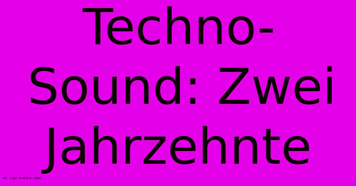 Techno-Sound: Zwei Jahrzehnte