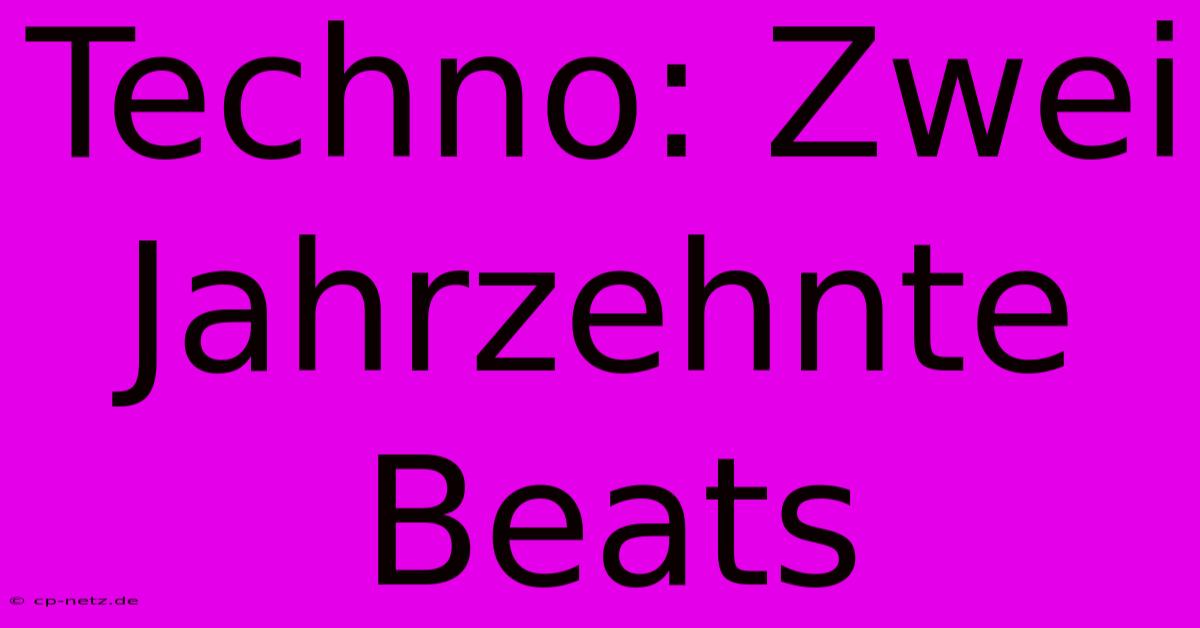 Techno: Zwei Jahrzehnte Beats