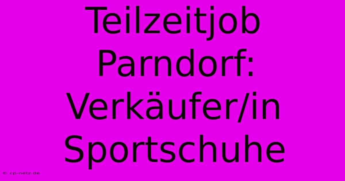 Teilzeitjob Parndorf: Verkäufer/in Sportschuhe